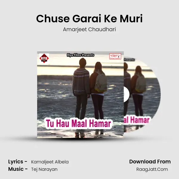 Chuse Garai Ke Muri MP3 Song by Amarjeet Chaudhari Cover