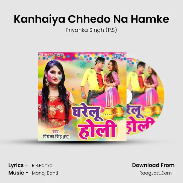 Kanhaiya Chhedo Na Hamke MP3 Song by Priyanka Singh (P.S) Cover