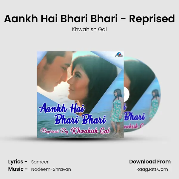 Aankh Hai Bhari Bhari - Reprised MP3 Song by Khwahish Gal Cover