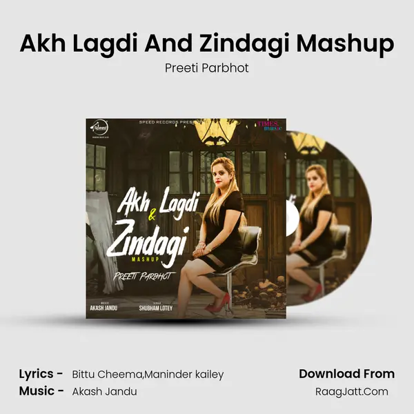Akh Lagdi And Zindagi Mashup MP3 Song by Preeti Parbhot Cover
