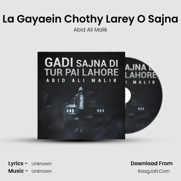 La Gayaein Chothy Larey O Sajna mp3 song