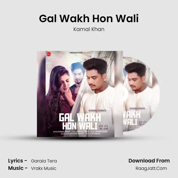 Gal Wakh Hon Wali - Kamal Khan
