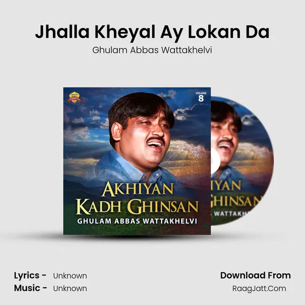 Jhalla Kheyal Ay Lokan Da mp3 song