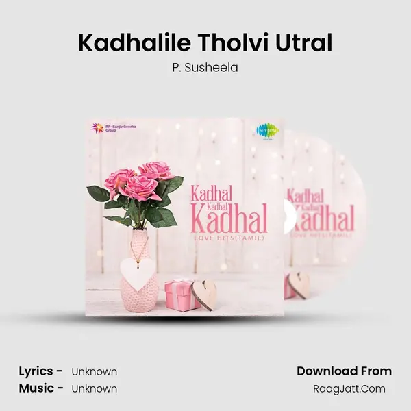 Kadhalile Tholvi Utral MP3 Song by P. Susheela Cover