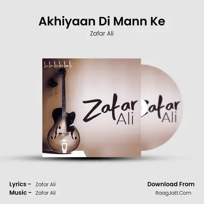 Akhiyaan Di Mann Ke MP3 Song by Zafar Ali Cover