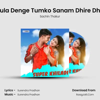 Bhula Denge Tumko Sanam Dhire Dhire MP3 Song by Sachin Thakur Cover