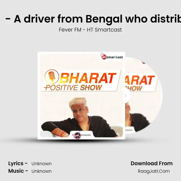 #99 Saju Talukdar (Part 02) - A driver from Bengal who distributes 4000 pairs of MP3 Song by Fever FM - HT Smartcast Cover