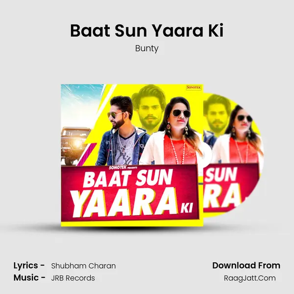 Baat Sun Yaara Ki - Bunty