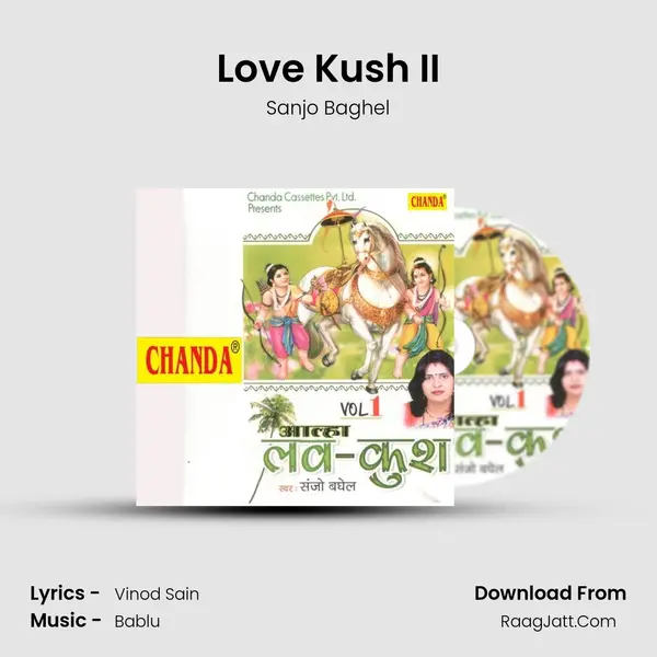 Love Kush II MP3 Song by Sanjo Baghel Cover