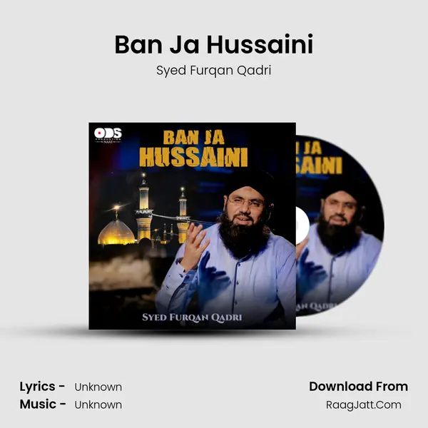 Ban Ja Hussaini MP3 Song by Syed Furqan Qadri Cover