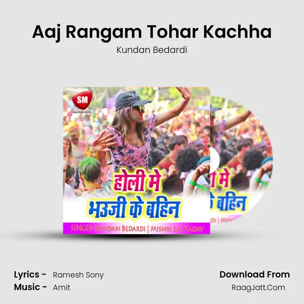 Aaj Rangam Tohar Kachha mp3 song