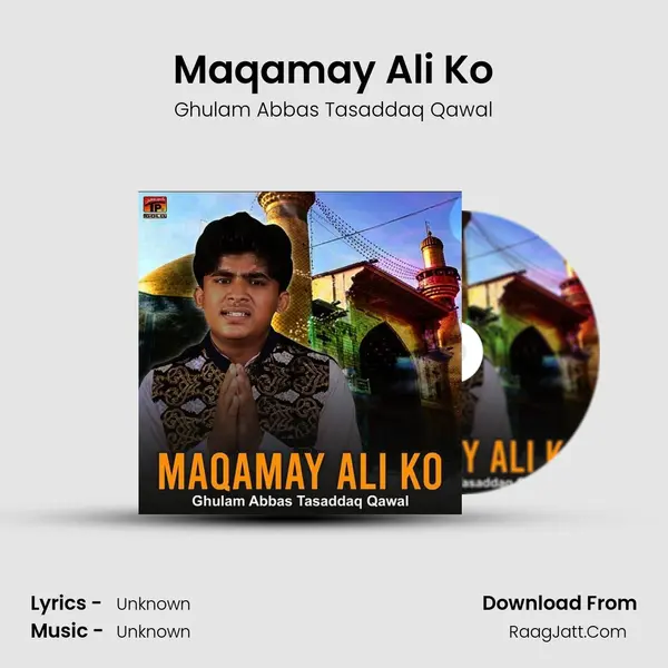 Maqamay Ali Ko - Single - Ghulam Abbas Tasaddaq Qawal