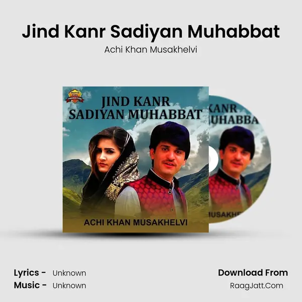 Jind Kanr Sadiyan Muhabbat MP3 Song by Achi Khan Musakhelvi Cover