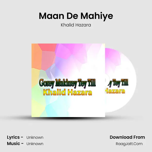 Maan De Mahiye MP3 Song by Khalid Hazara Cover