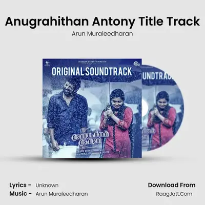 Anugrahithan Antony Title Track mp3 song