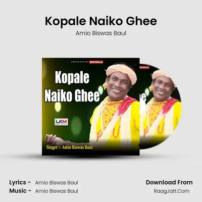 Kopale Naiko Ghee MP3 Song by Amio Biswas Baul Cover