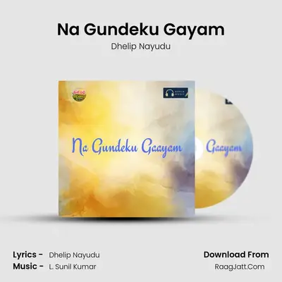 Na Gundeku Gayam - Dhelip Nayudu
