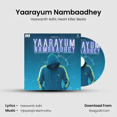 Yaarayum Nambaadhey - Haswanth Adhi