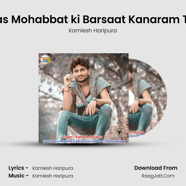 Baras Mohabbat ki Barsaat Kanaram Thali - Kamlesh Haripura