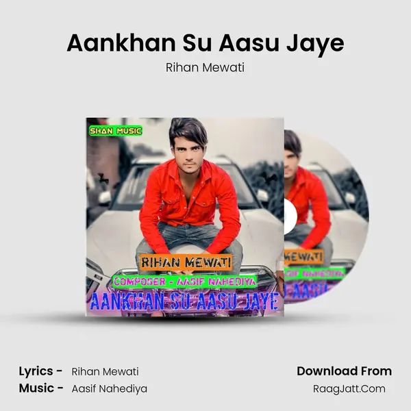 Aankhan Su Aasu Jaye - Rihan Mewati