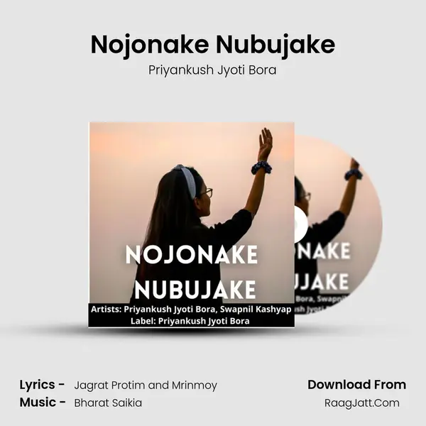 Nojonake Nubujake - Priyankush Jyoti Bora