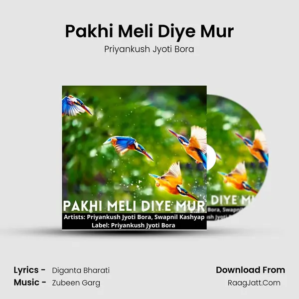 Pakhi Meli Diye Mur - Priyankush Jyoti Bora