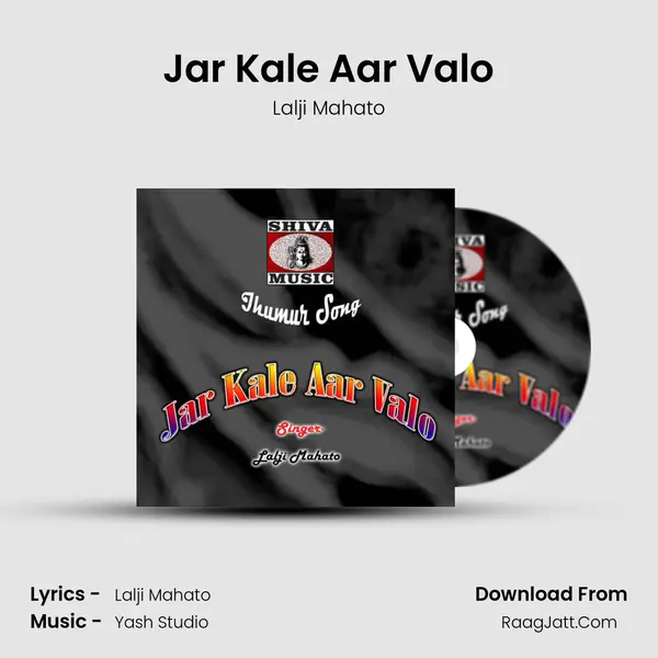 Jar Kale Aar Valo - Lalji Mahato