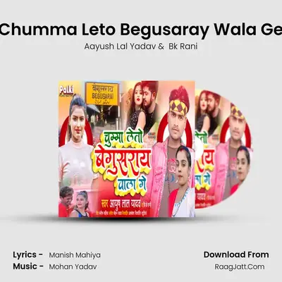 Chumma Leto Begusaray Wala Ge mp3 song