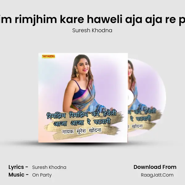 Rim jhim rimjhim kare haweli aja aja re patwari mp3 song