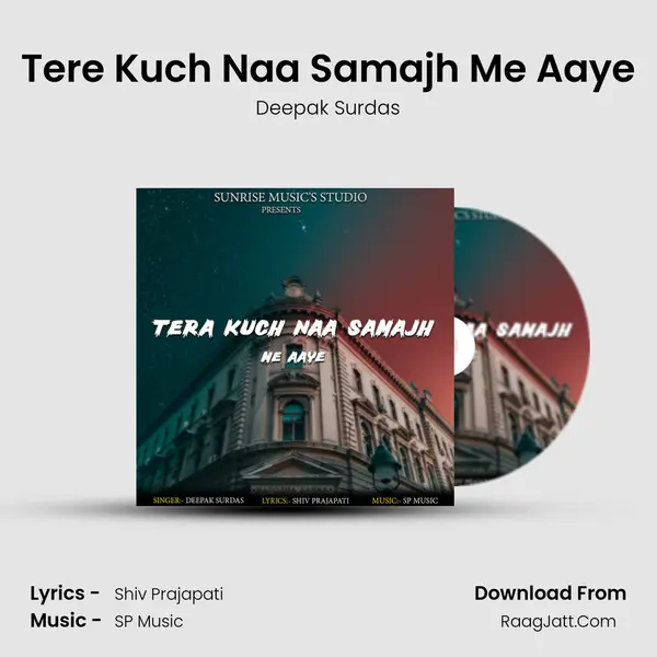 Tere Kuch Naa Samajh Me Aaye MP3 Song by Deepak Surdas Cover