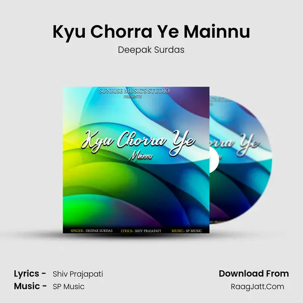 Kyu Chorra Ye Mainnu MP3 Song by Deepak Surdas Cover