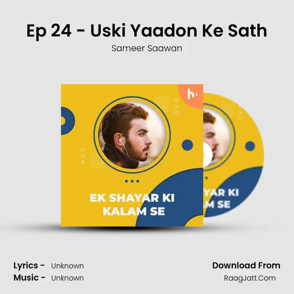Ep 24 - Uski Yaadon Ke Sath mp3 song