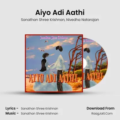 Aiyo Adi Aathi - Sanathan Shree Krishnan