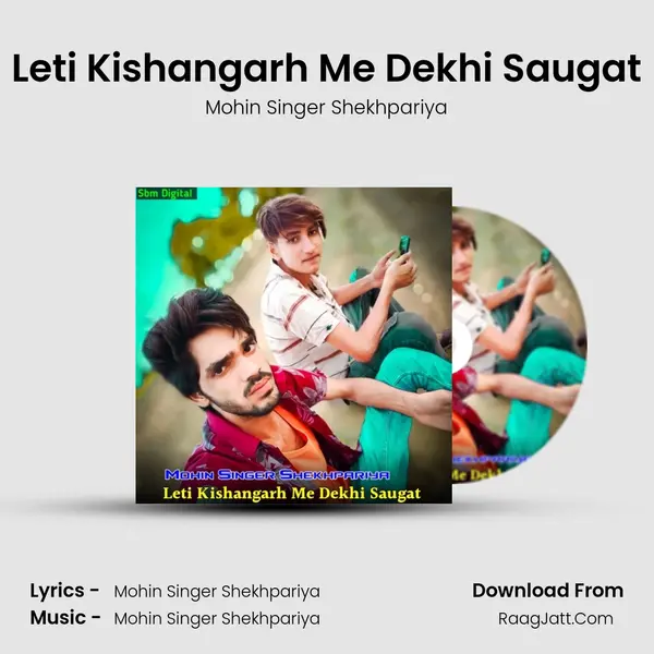 Leti Kishangarh Me Dekhi Saugat - Mohin Singer Shekhpariya