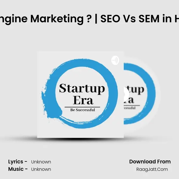 What is Search Engine Marketing ? | SEO Vs SEM in Hindi | Startup Era MP3 Song by  Cover