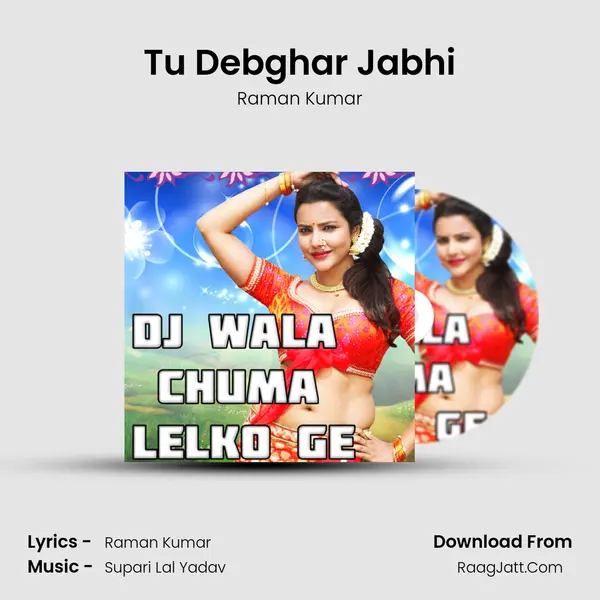 Tu Debghar Jabhi MP3 Song by Raman Kumar Cover