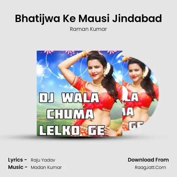 Bhatijwa Ke Mausi Jindabad MP3 Song by Raman Kumar Cover