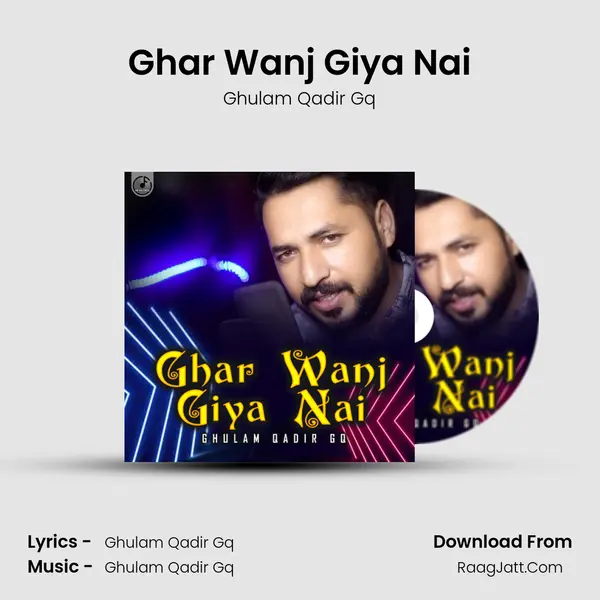 Ghar Wanj Giya Nai MP3 Song by Ghulam Qadir Gq Cover