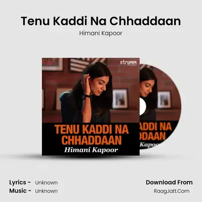 Tenu Kaddi Na Chhaddaan MP3 Song by Himani Kapoor Cover