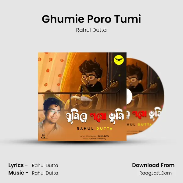 Ghumie Poro Tumi MP3 Song by Rahul Dutta Cover