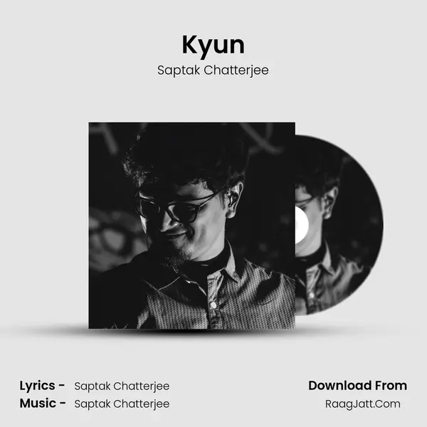 Kyun MP3 Song by Saptak Chatterjee Cover