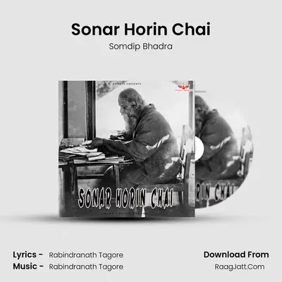 Sonar Horin Chai - Somdip Bhadra