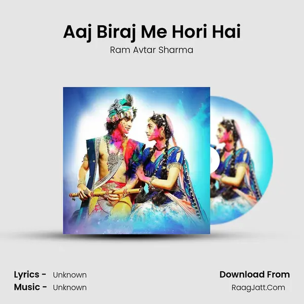 Aaj Biraj Me Hori Hai MP3 Song by Ram Avtar Sharma Cover