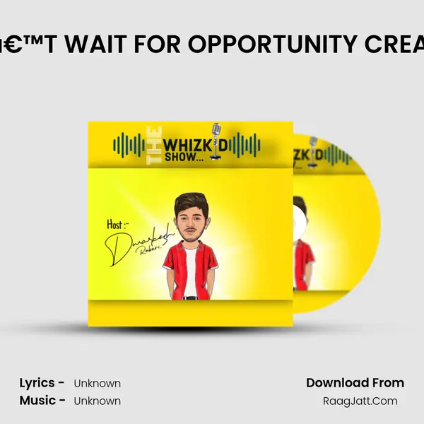 DONâ€™T WAIT FOR OPPORTUNITY CREAT IT..! MP3 Song by  Cover