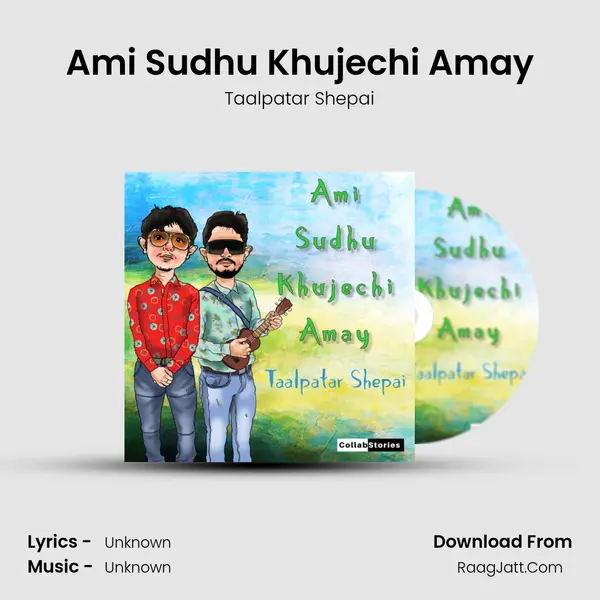 Ami Sudhu Khujechi Amay MP3 Song by Taalpatar Shepai Cover