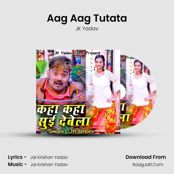 Aag Aag Tutata MP3 Song by JK Yadav Cover