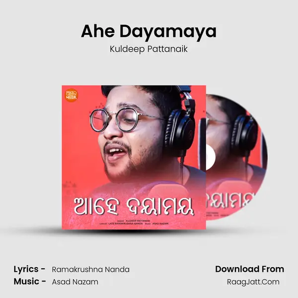 Ahe Dayamaya - Kuldeep Pattanaik