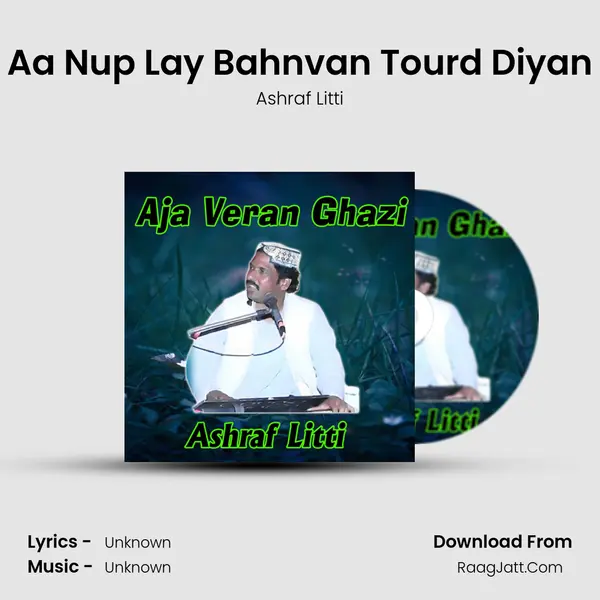 Aa Nup Lay Bahnvan Tourd Diyan MP3 Song by Ashraf Litti Cover