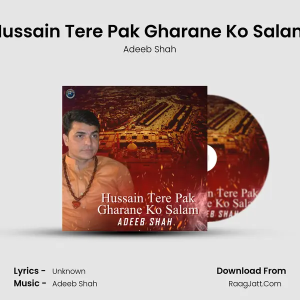 Hussain Tere Pak Gharane Ko Salam MP3 Song by Adeeb Shah Cover