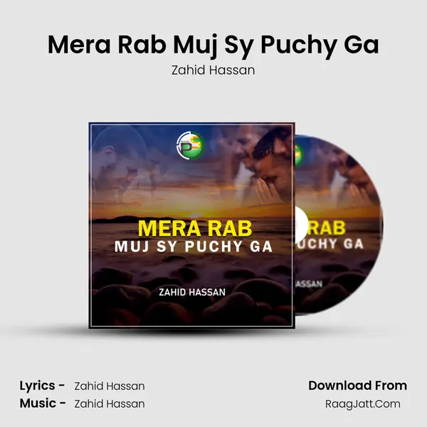Mera Rab Muj Sy Puchy Ga - Zahid Hassan